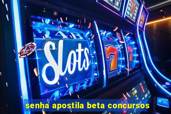 senha apostila beta concursos